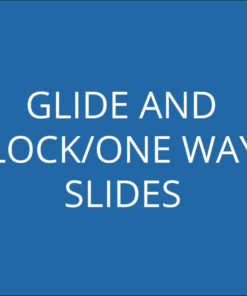 Glide and Locks/One Way Slides